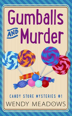 [Candy Store Mysteries 01] • Gumballs and Murder